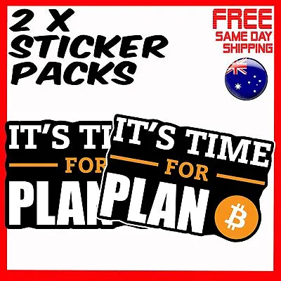 2 X Stickers - Its Time For Plan B Bitcoin Car Window Bumper Laptop Sticker • $4.24