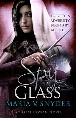 Spy Glass (Opal Cowan Trilogy - Book 3) (Glass Trilogy) By Maria V. Snyder • £3.50