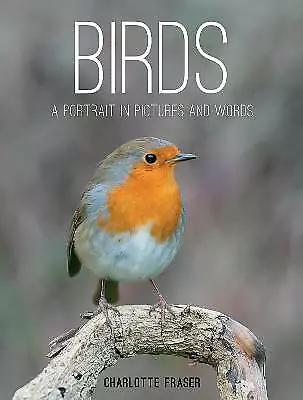 Fraser Charlotte : Birds: A Portrait In Pictures And Words Fast And FREE P & P • £2.46