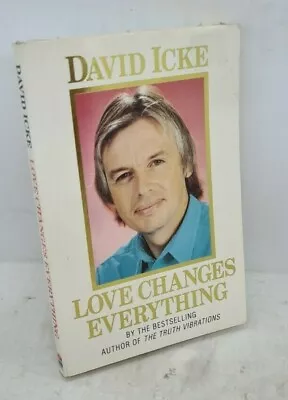 Love Changes Everything By David Icke (Paperback 1992) • £40