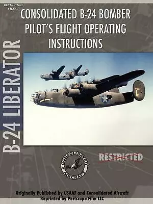 B-24 Liberator Bomber Pilot's Flight Manual Paperback Book • $38.11