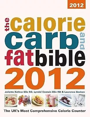 The Calorie Carb & Fat Bible 2012: The UKs Most Comprehensive Calorie Counter  • £2.98