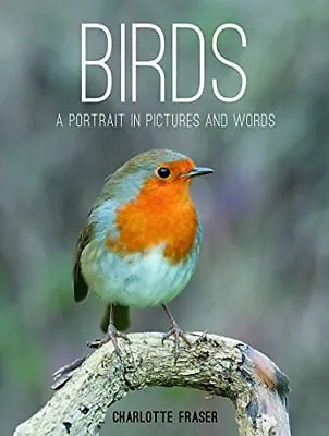 Birds: A Portrait In Pictures And WordsCharlotte Fraser • £2.47