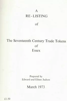 A Relisting Of The 17th Century Trade Tokens Of Essex.        LAST COPY • £12.95