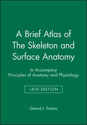 A Brief Atlas Of The Skeleton And Surface Anatom- Paperback 1118700678 Tortora • $4.13