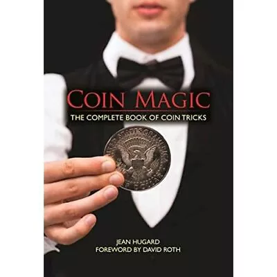 Coin Magic: The Complete Book Of Coin Tricks - HardBack NEW Hugard Jean 11/10/2 • £10.67