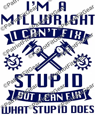 MillwrightI'm A MillwrightI Cant Fix STUPIDbut I Can FixCalipersVinyl Decal • $5.95