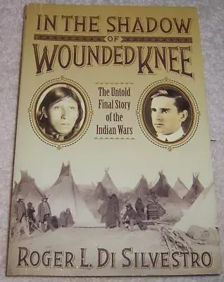 In The Shadow Of Wounded Knee: The Untold Final Chapter Of The Indian Wars • $6.35