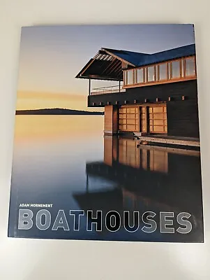 Boathouses By Adam Mornement Hardcover 2010 First Edition Coffee Table Book • $43.99