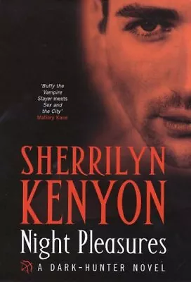 Night Pleasures (Dark-Hunter World)-Sherrilyn Kenyon 9780749907 • £6.86