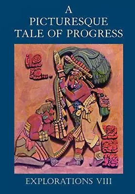 A PICTURESQUE TALE OF PROGRESS: EXPLORATIONS VIII By Olive Beaupre Miller • $17.95