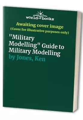 Military Modelling Guide To Military Modelling By Jones Ken Hardback Book The • $7.11