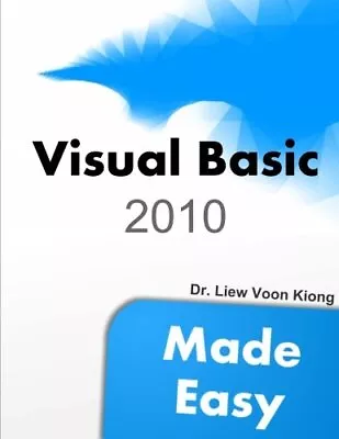 VISUAL BASIC 2010 MADE EASY By Liew Voon Dr Kiong **BRAND NEW** • $30.49