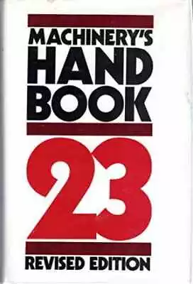 Machinery's Handbook 23rd - Hardcover By Erik Oberg; Franklin - Acceptable • $21.51