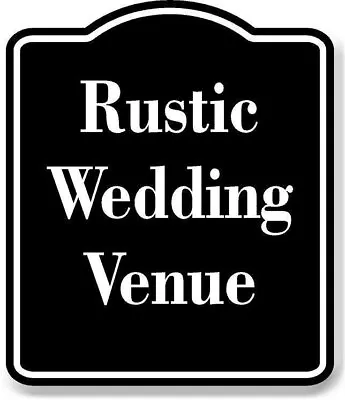 Rustic Wedding Venue BLACK Aluminum Composite Sign • $12.99