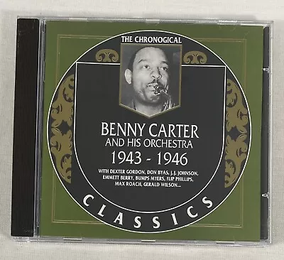 The Chronogical Classics 1943-1946 By Benny Carter & His Orchestra CD • $14.99