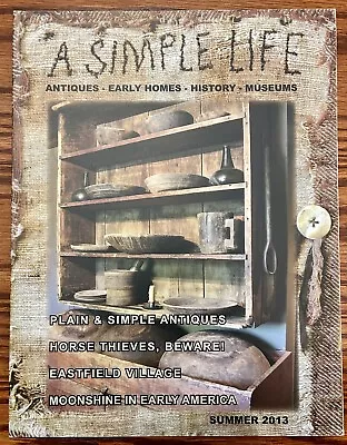 A Simple Life Early Homes Magazine Summer 2013 Vol 4 • $23.95