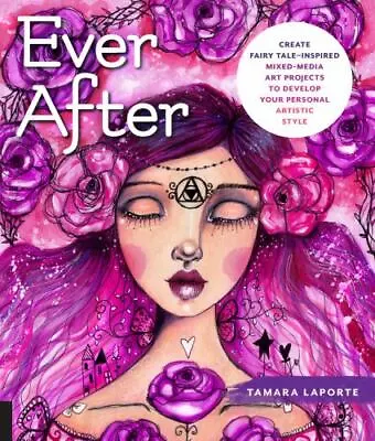 Ever After: Create Fairy Tale-Inspired Mixed-Media Art Projects ...  (Paperback) • $1.89