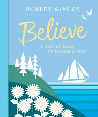 $22.24 • Buy Believe : A Pop-up Book Of Possibilities, Hardcover By Sabuda, Robert, Brand ...