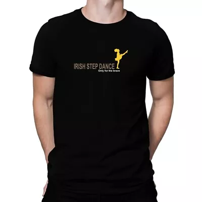 Irish Step Dance - Only For The Brave T-Shirt • $24.99