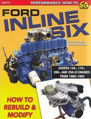 How To Rebuild And Modify Ford Inline 6 Engines 1960-1983 Six 144 170 200 250 • $115.95