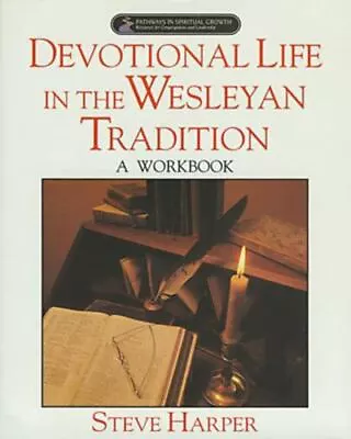 Devotional Life In The Wesleyan Traditio- 9780835807401 Steve Harper Paperback • $4.44