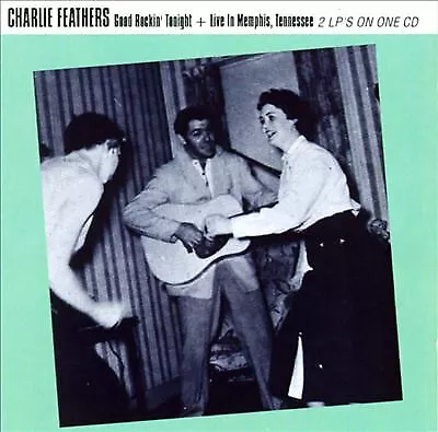 £24.16 • Buy Charlie Feathers : Good Rockin Tonight/Live Memph CD FREE Shipping, Save £s