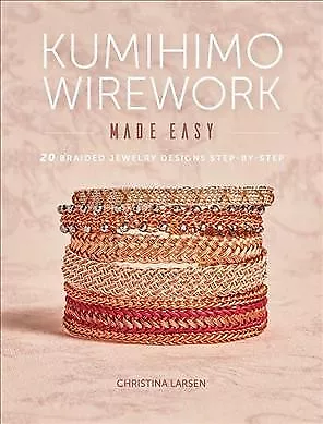 $20.74 • Buy Kumihimo Wirework Made Easy : 20 Braided Jewelry Designs Step-by-step, Paperb...