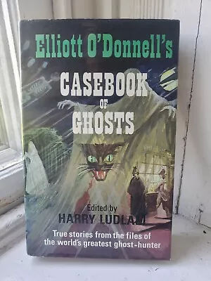 Elliott O'Donnell's Casebook Of Ghosts Ed. Harry Ludlam Taplinger 1969 First Ed. • $14