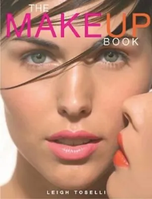 The Make Up Book By Toselli Leigh Hardback Book The Cheap Fast Free Post • £4.16