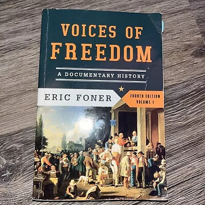 Voices Of Freedom A Documentary History By Eric Foner 4th Ed. Vol 1 • $10