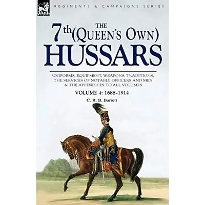 The 7th (Queen's Own) Hussars: Uniforms Equipment Wea - Paperback NEW Barrett • £16.92