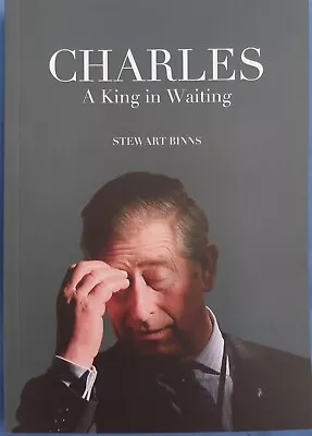 Charles A King In Waiting Book By Stewart Binns Of The Hattons Of London • £8.99