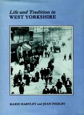 £3.26 • Buy Life And Tradition In West Yorkshire,Marie Hartley, Joan Ingilby