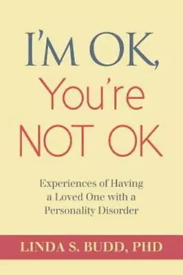 I'm OK You're Not OK: Experiences Of Having A Loved One With A Personality Diso • $5.69