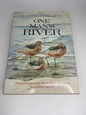 One Mans River: Paintings And Sketches Scottish Rivers - Keith Brockie (HB DJ) • £8.99