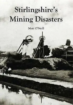 STIRLINGSHIRE MINING DISASTER Coal Miners Mine Pit NEW Barrwood Redding Dumbreck • £14.95