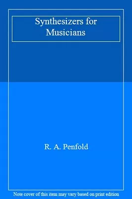 Synthesizers For MusiciansR. A. Penfold • £8.95