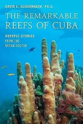 The Remarkable Reefs Of Cuba David E. Guggenheim • £16.86