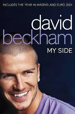David Beckham: My Side By David Beckham (Paperback 2004) • £3.89