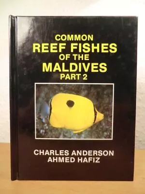 Common Reef Fishes Of The Maldives Part 2 Anderson Dr. Charles / Hafiz Ahmed • £9.04