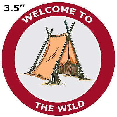 Welcome To The Wild - Tent - Car Truck Window Bumper Graphic Sticker Decal • $2.99