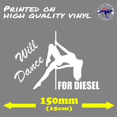 WILL DANCE FOR DIESEL Sexy Girl Funny Illest STICKER 200mm JDM Car Decal 4x4WD  • $5.95