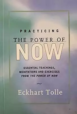 Practicing The Power Of NOW - Paperback By Eckhart Tolle - GOOD • $5.06