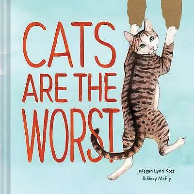 £2.49 • Buy Cats Are The Worst:; Cat Gift For Cat Lovers,- 1452178895, Bexy McFly, Hardcover