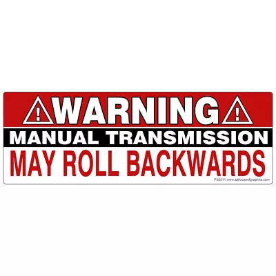 Warning Manual Transmission May Roll Back Sticker Funny Car Truck Bumper #FS3011 • $4.19