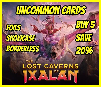 MTG Lost Caverns Of Ixalan UNCOMMON Cards FOIL SHOWCASE And BORDERLESS • £0.99