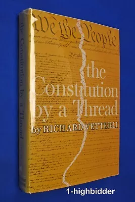 SIGNED 1967 The Constitution By A Thread Richard Vetterli 1st Ed HCDJ Mormon LDS • $24.99