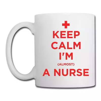 Keep Calm I'm Almost A Nurse Coffee Mug - Nursing Student Gift Student Nurse Mug • £19.23