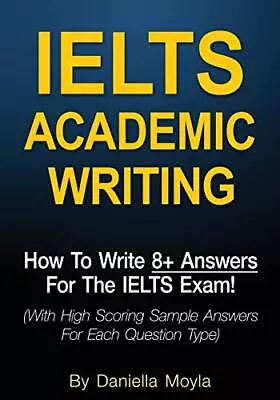 IELTS Academic Writing: How To Writ... Moyla Daniella • £11.99